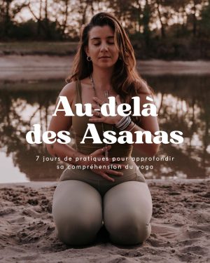 Au-delà des asanas : 7 jours de pratiques de yoga & accompagnement personnalisé